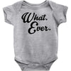 what ever Baby Onesie