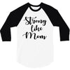 strong like mom 3/4 Sleeve Shirt