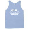 relax this guy is an engineer Tank Top