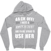 back off i have a crazy mommy and i'm not afraid to user her. Zipper Hoodie