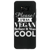 please i was vegan before it was cool Samsung Galaxy S8