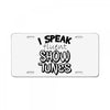 I Speak Fluent Show Tunes License Plate