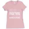 big disappointment come from high expectations Ladies Fitted T-Shirt