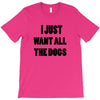 i just want all the dogs T-Shirt