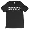 dear santa sent rent T-Shirt