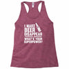 i make beer disappear! Racerback Tank