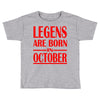 legends are born in october vintage Toddler T-shirt