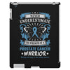 Never Underestimate the Strength of a Prostate Cancer Warrior iPad 3 and 4 Case