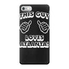 this guy loves atlanta iPhone 7 Case