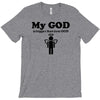 my god is bigger than your god T-Shirt