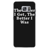the older i get the better Samsung Galaxy S7