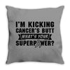 I Am Kicking Cancers Butt Whats Your Superpower? Throw Pillow