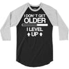 i don't get older, i level up 3/4 Sleeve Shirt
