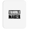 trouble maker Mousepad