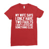 My Wife Says I Only Have Two Faults Ladies Fitted T-Shirt