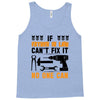 IF FATHER IN LAW CAN'T FIX IT THAN NO ONE CAN FIX IT Tank Top