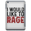 I WOULD LIKE TO RAGE iPad Mini