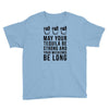 may your tequila be strong and your weekends be long Youth Tee