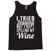 i tried jogging but i kept spilling my wine Tank Top