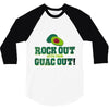 rock out with your guac out 3/4 Sleeve Shirt