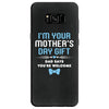 I'm Your Mother's Day Gift Dad Says You're Welcome Baby Boy Samsung Galaxy S8