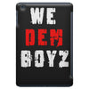 we dem boyz iPad Mini