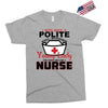 I Was One A Polite Well Mannered Young Lady And Then I Became A Nurse Exclusive T-shirt