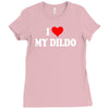 i love my dildo Ladies Fitted T-Shirt
