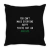 You Can't Make Everyone Happy You're Not an Avacado Throw Pillow