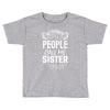 My Favorite People Call Me Sister Toddler T-shirt