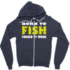 born to fish forced to work Zipper Hoodie