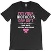 I'm Your Mother's Day Gift Dad Says You're Welcome Baby Girl T-Shirt