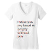 I miss you my heart is empaty wİthout you Women's V-Neck T-Shirt