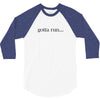 gotta run 3/4 Sleeve Shirt