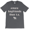 more boyfriends than ts T-Shirt