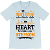 There's This Boy Who Stole My Heart He Calls Me Stepmom T-Shirt