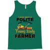 I Was Once A Polite Well Mannered Young Lady And The I Became A Farmer Tank Top