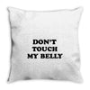 don't touch my bella Throw Pillow