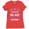 All Women Created Equal But The Best Born In September Ladies Fitted T-Shirt