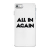 all in again iPhone 7 Case