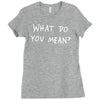 what do you mean 2016 tour Ladies Fitted T-Shirt