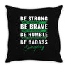 Be Badass Everyday Throw Pillow