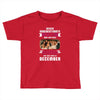 Never Underestimate A Man Who Watches Friends And Was Born in December Toddler T-shirt