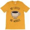 no coffee no workee T-Shirt
