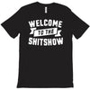welcome to the shitshow T-Shirt