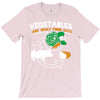 vegetables are what food eats T-Shirt