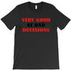 bad decisions T-Shirt
