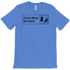 that's what she said T-Shirt