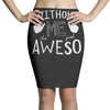 without me, it's just aweso Pencil Skirts