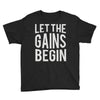 let the gains begin Youth Tee